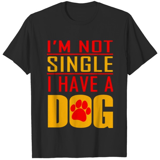 Discover Dog Mom Dad I m Not Single I Have A Dog Puppy d T-shirt