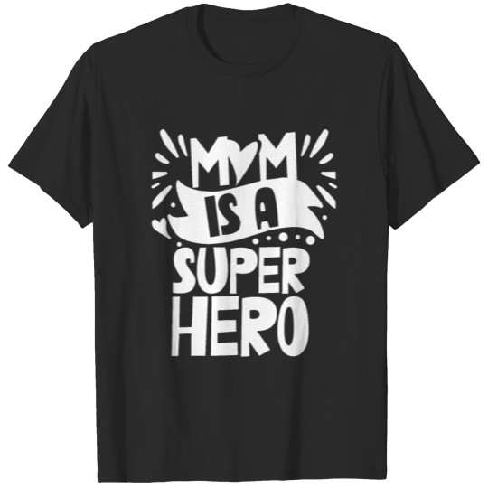 Mom Is A Superhero Mother Sayings Mama Mommy T-shirt