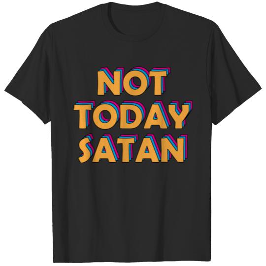Not Today Satan - Jesus is the King T-shirt