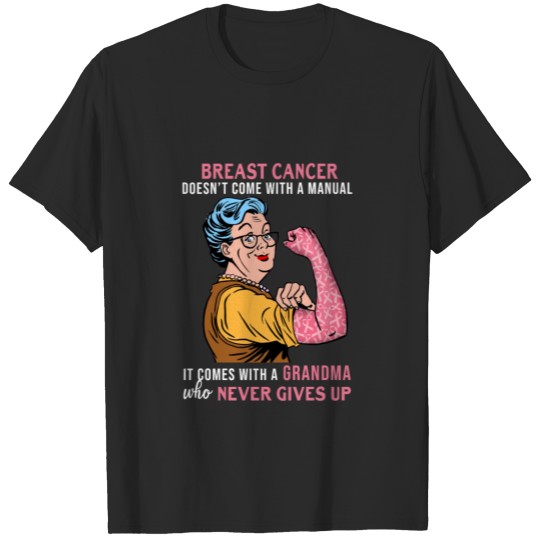 Breast Cancer A Grandma Who Never Gives Up Cancer T-shirt