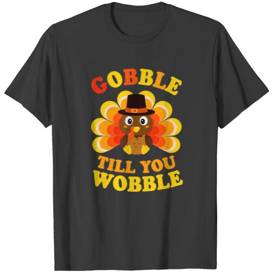 Gobble Til You Wobble Thanksgiving Turkey Toddler T-shirt
