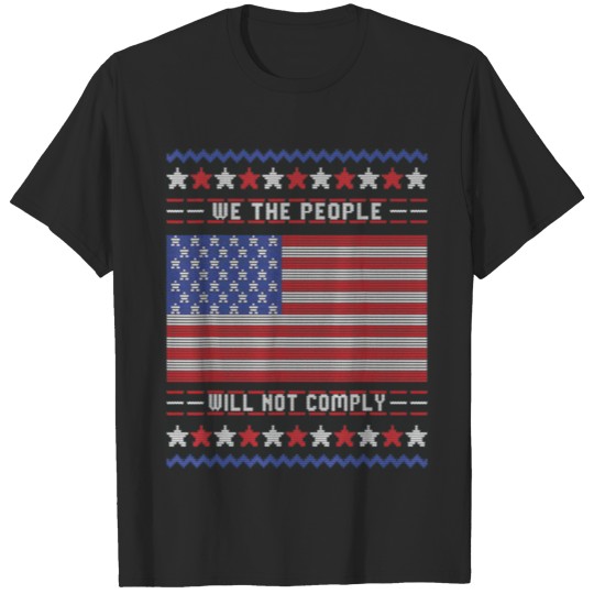 We the people will not comply patriotic usa tacky T-shirt