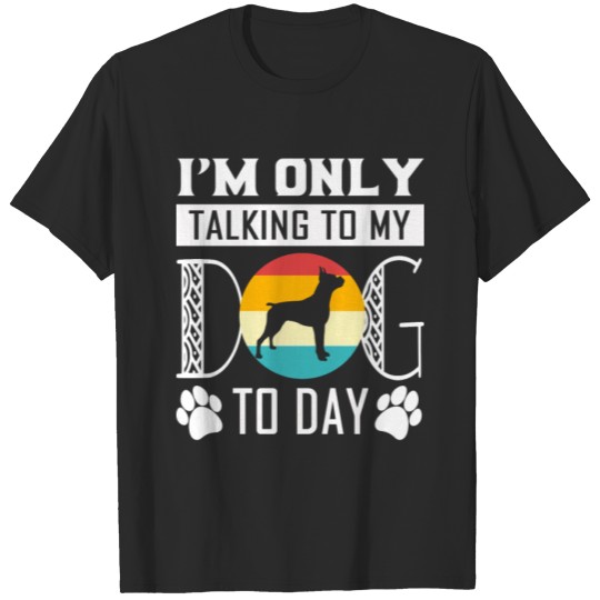 Discover I'M ONLY TALKING TO MY DOG - Boxer T-shirt