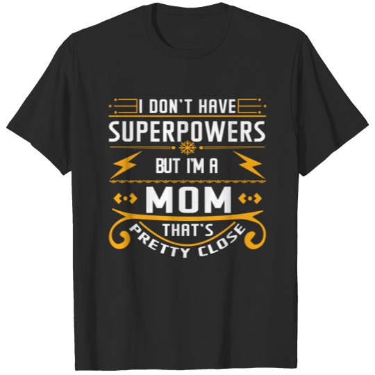 Discover I Don t Have Superpower But I m a Mom T-shirt