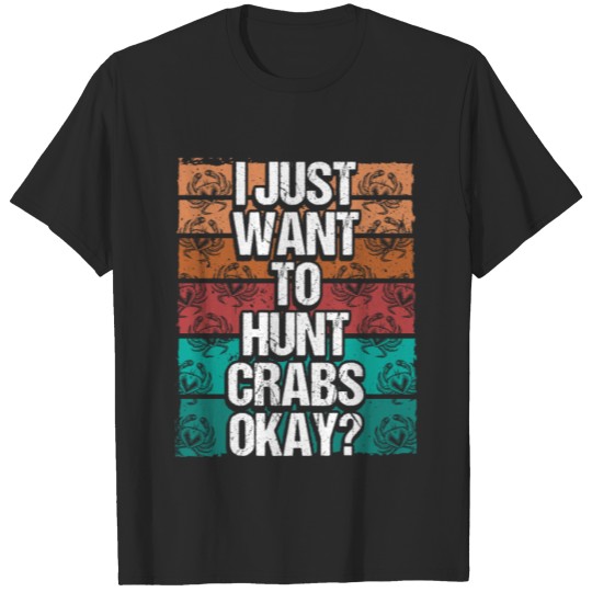 Discover Crab Fishing want to hunt Crab Hunter Crab Hunting T-shirt
