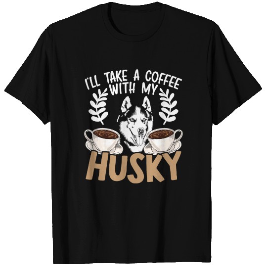 I'll Take A Coffee With My Husky Dog Owner T-shirt