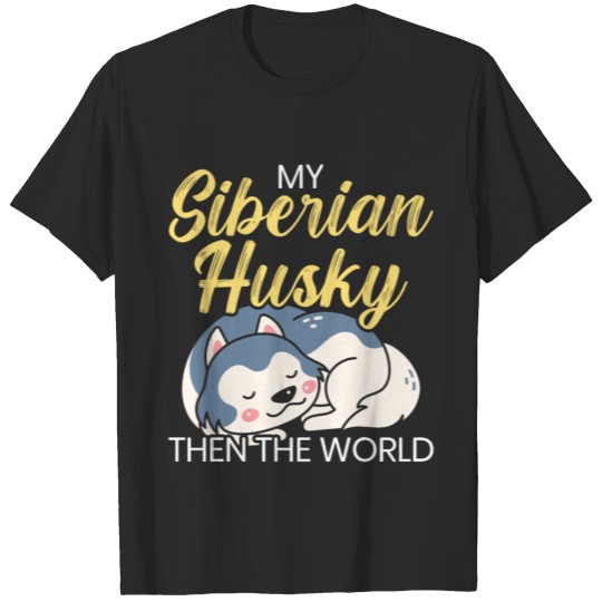 Discover My Siberian Husky Then The World Dog Lover Puppy T-shirt