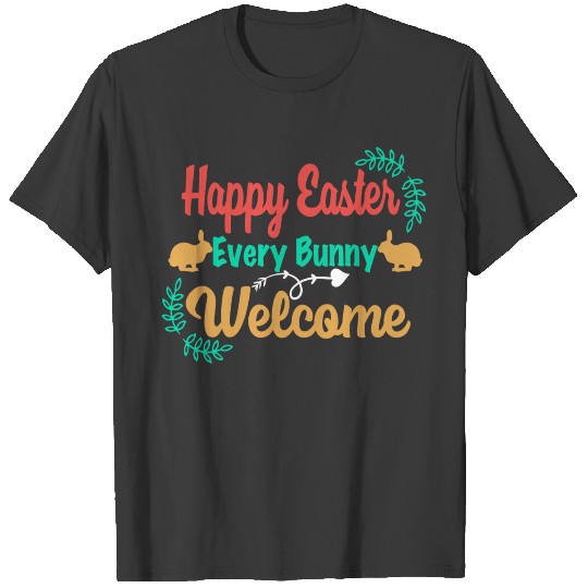 Happy Easter, Every Bunny Welcome, Funny easter T-shirt