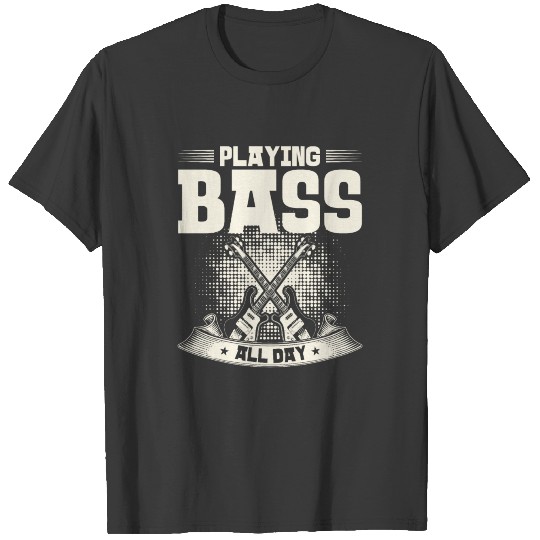 Bass Player Playing Bass Guitar Musician Bassist T-shirt