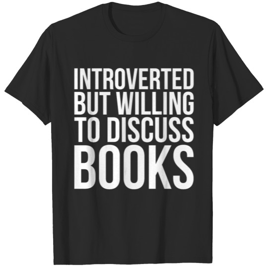 Discover Introverted But Willing To Discuss Books T-shirt