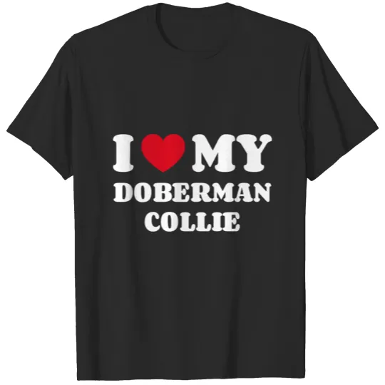 Discover I Love My Doberman Collie T-shirt
