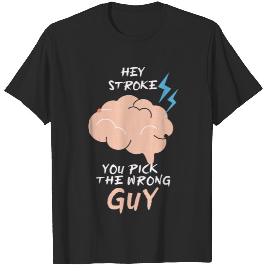 Discover Hey Stroke You Picked The Wrong Guy Stroke Survivo T-shirt