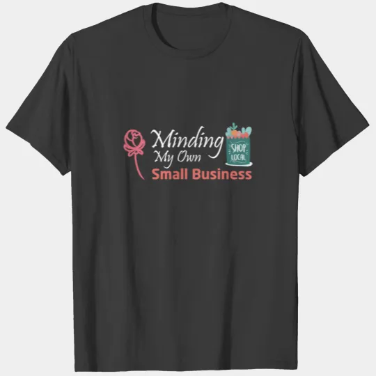 Minding My Own Small Business T-shirt