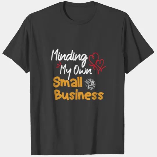 Minding My Own Small Business T-shirt