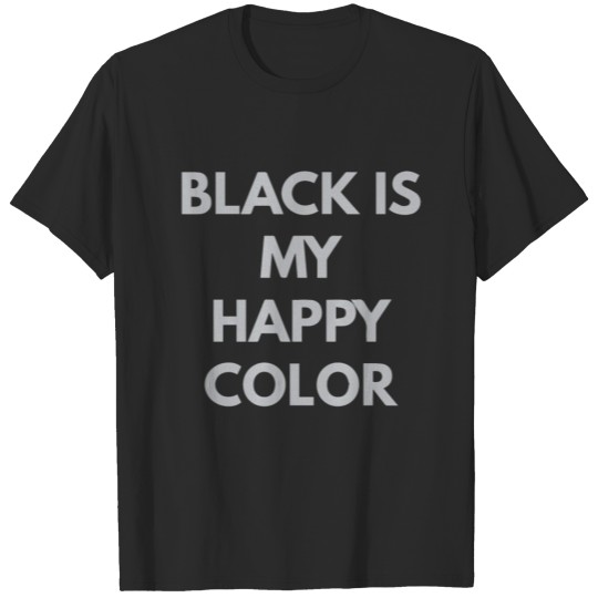 Discover Black is my Happy Color T-shirt
