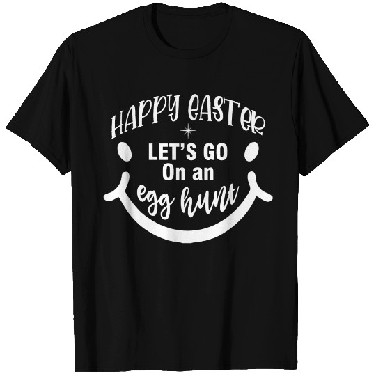 HAAPY EASTER LET S GO ON AN EGG HUNT T-shirt