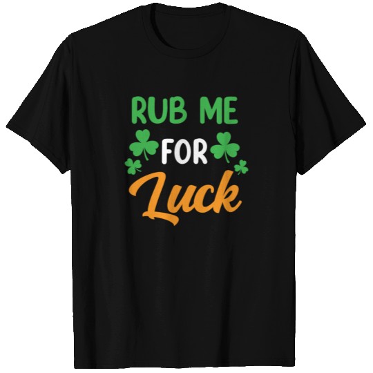 Rub Me For Luck Irish Ireland St. Patricks Day T-shirt