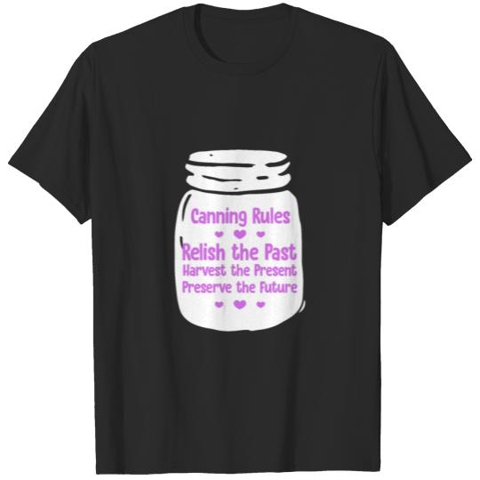 Discover Canning Rules Relish The Past Harvest The Present T-shirt