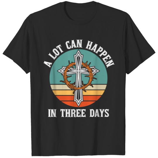 Discover A Lot can Happen in three Days Easter T-shirt
