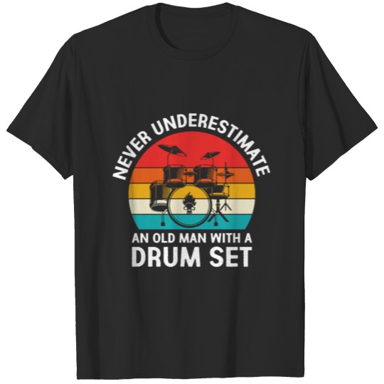 Discover Never Underestimate An Old Man With A Drum Set T-shirt