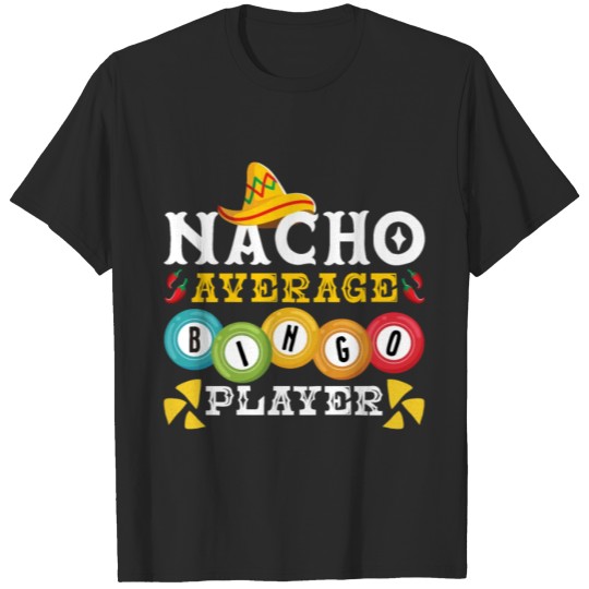 Discover Nacho Average Bingo Player Funny T-shirt