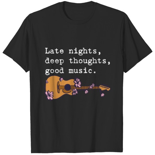 Discover Late Nights Deep Thoughts Good Music Guitar T-shirt