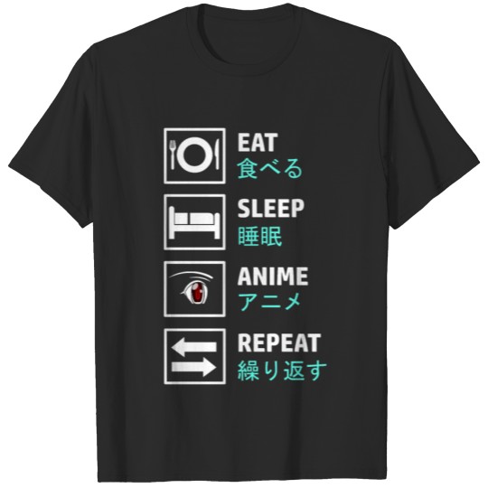 Eat Sleep Anime Repeat Japan Japanese Signs T-shirt