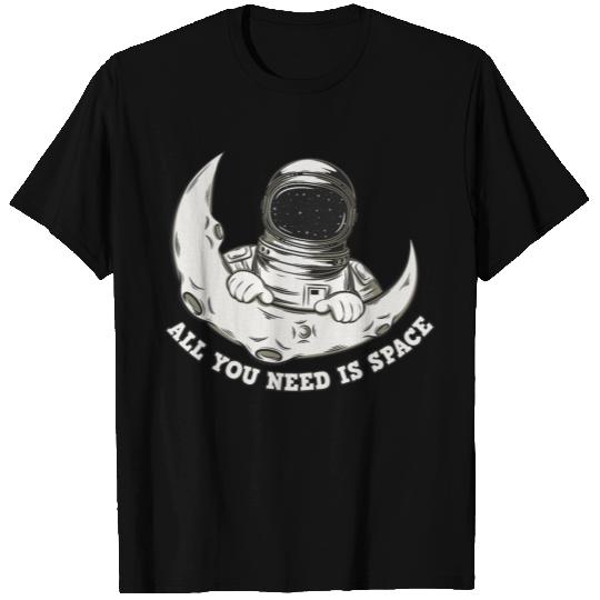 All You Need is Space Funny Astronomy Science T-shirt