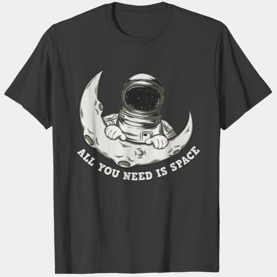 All You Need is Space Funny Astronomy Science T-shirt