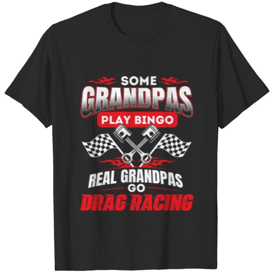 Discover Some Grandpas Play Bingo Real Grandpas Go Drag T-shirt