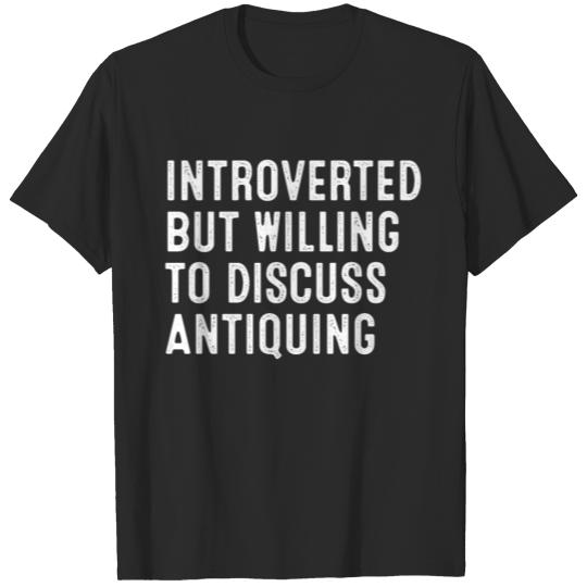 Discover Introverted But Willing To Discuss Antiquing T-shirt