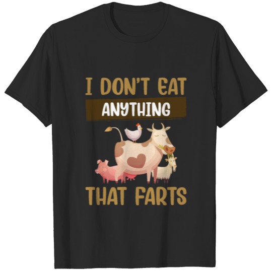 Discover I dont eat anything that farts - Vegan T-shirt