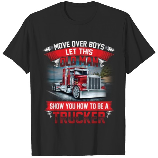 Discover Let This Old Man Show You How To Be A Trucker T-shirt