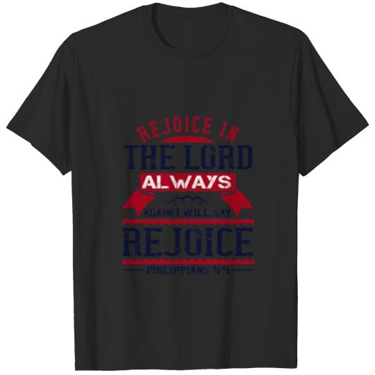 Discover Rejoice in the Lord always. I will say it again. R T-shirt