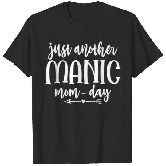 Discover just another manic mom day T-shirt