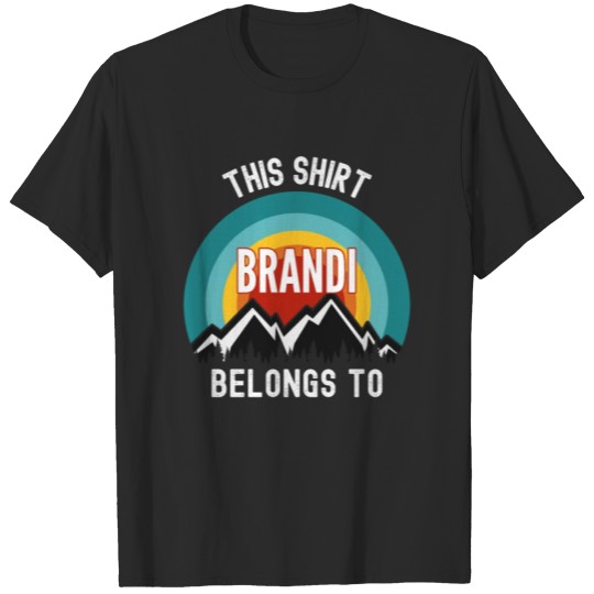 Discover Brandi T-Shirt, This Shirt Belongs to Brandi T-shirt