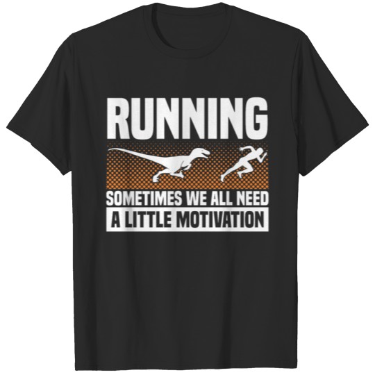 Discover Running Sometimes We All Need A Little Motivation T-shirt