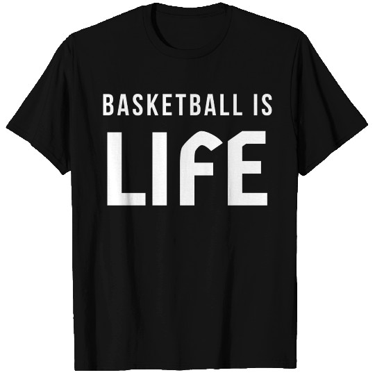 Basketball is Life T-shirt