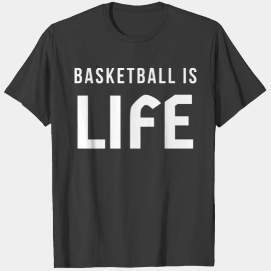 Basketball is Life T-shirt