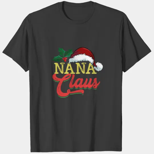 Chistmas Season Nana Claus Santa Claus T-shirt