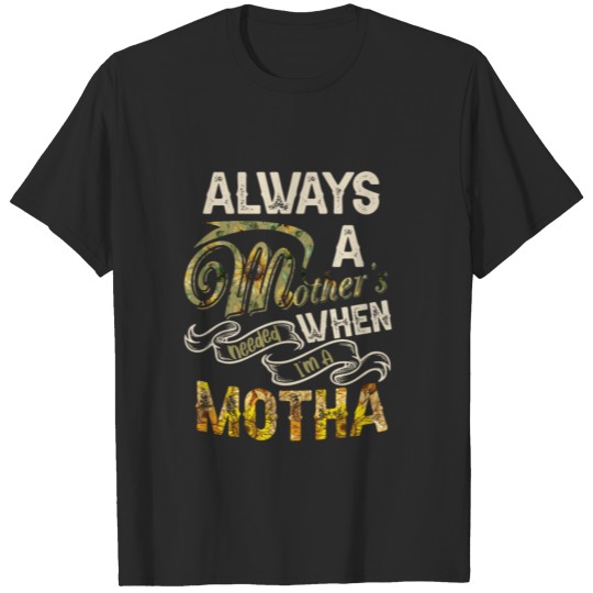 Discover Always Mother Sometimes Motha T-shirt