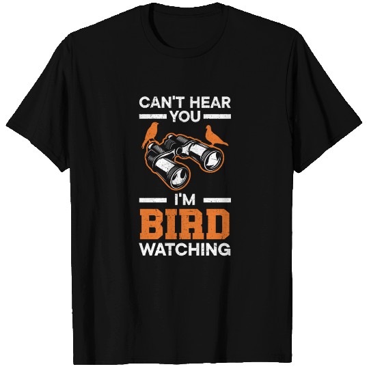 Can't Hear You I'm Birdwatching Birding Bird Lover T-shirt
