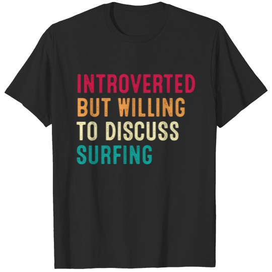 Discover Introverted But Willing To Discuss Surfing Retro T-shirt