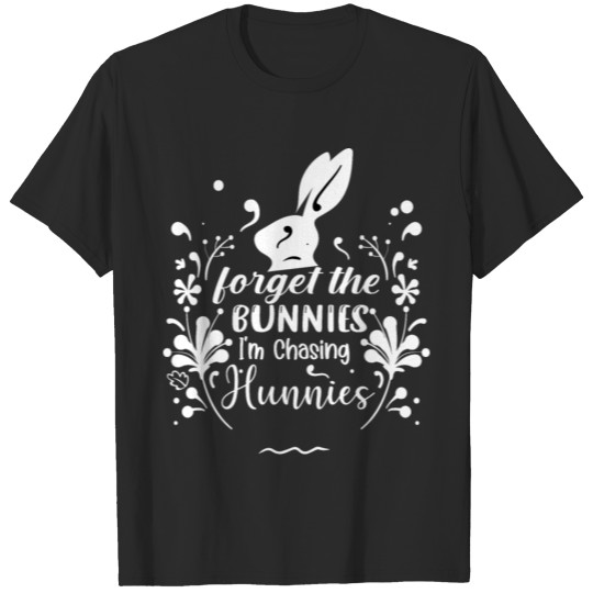 Discover Forget The Bunnies I'm Chasing Hunnies,Funny Easte T-shirt