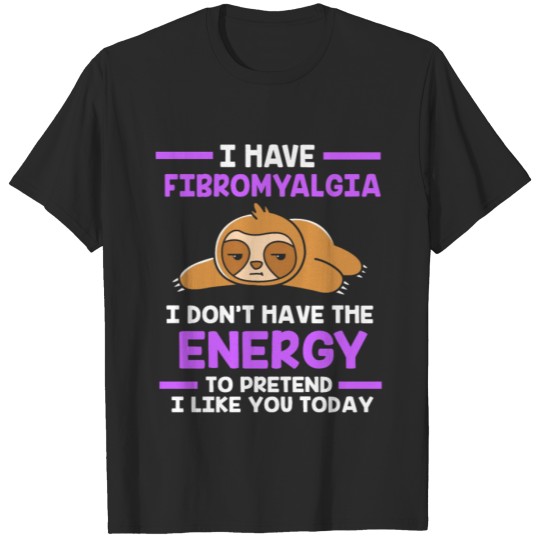 Discover Fibromyalgia I Dont HaveThe Energy To Pretend T-shirt