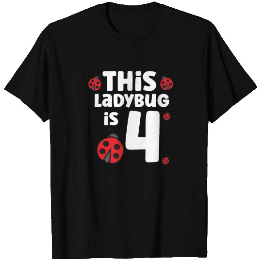 Ladybug Birthday 4th Birthday This Ladybug Is 4 T-shirt
