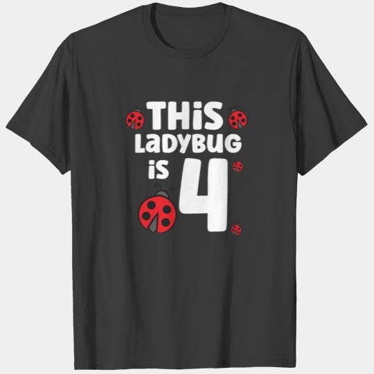 Ladybug Birthday 4th Birthday This Ladybug Is 4 T-shirt