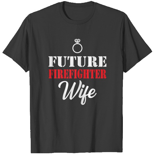 Firefighter Wife Firemans Wife Fiance Engagement T-shirt