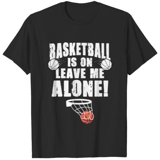 Discover Leave Me Alone Funny Basketball Season Hooper Hoop T-shirt