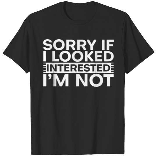 Discover Sorry If I Looked Interested, I'm Not 8 T-shirt